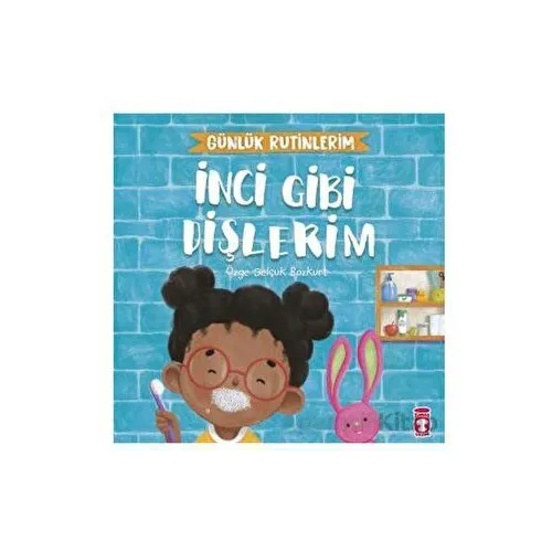 İnci Gibi Dişlerim - Günlük Rutinlerim - Özge Selçuk Bozkurt - Timaş Çocuk