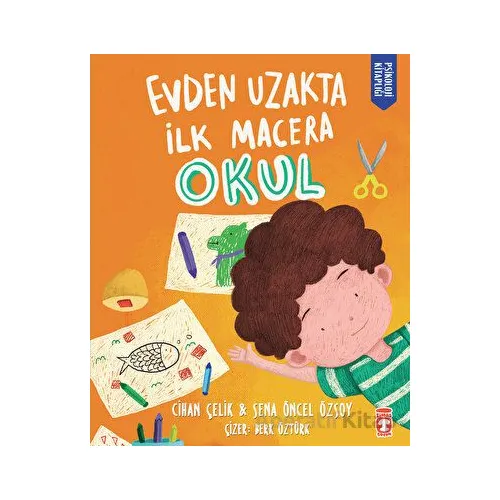 Evden Uzakta İlk Macera: Okul - Cihan Çelik - Timaş Çocuk