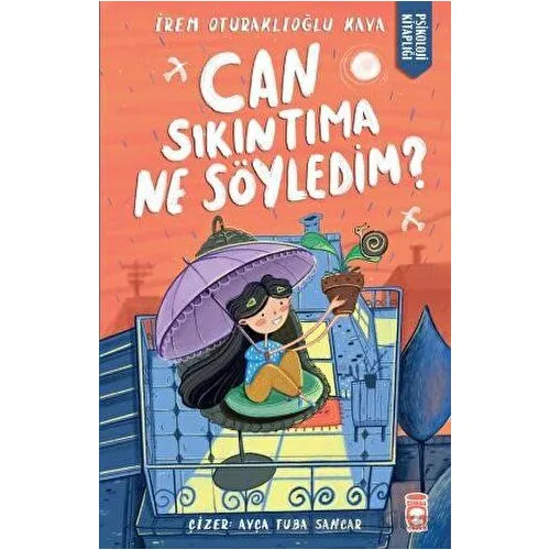 Can Sıkıntıma Ne Söyledim? - İrem Oturaklıoğlu Kaya - Timaş Çocuk