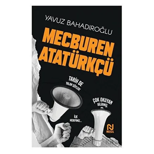 Mecburen Atatürkçü - Yavuz Bahadıroğlu - Nesil Yayınları
