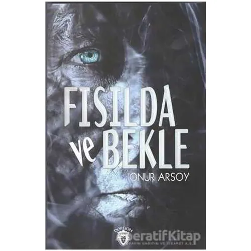 Fısılda Ve Bekle - Onur Arsoy - Dorlion Yayınları
