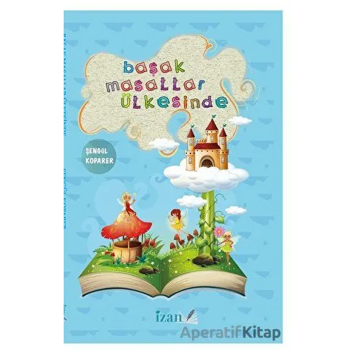 Başak Masallar Ülkesinde - Şengül Koparer - İzan Yayıncılık