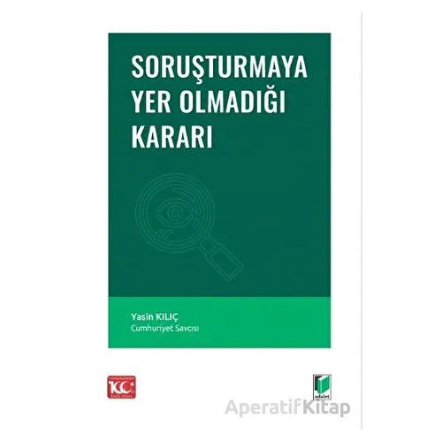 Soruşturmaya Yer Olmadığı Kararı - Yasin Kılıç - Adalet Yayınevi