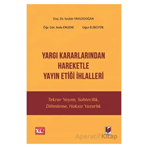 Yargı Kararlarından Hareketle Yayın Etiği İhlalleri - Seçkin Yavuzdoğan - Adalet Yayınevi