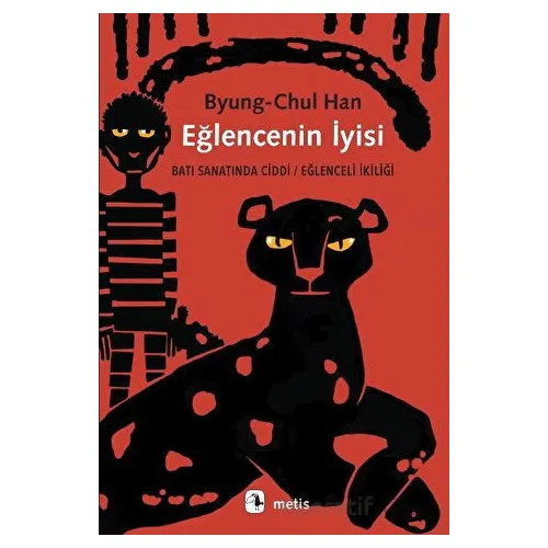 Eğlencenin İyisi - Byung-Chul Han - Metis Yayınları