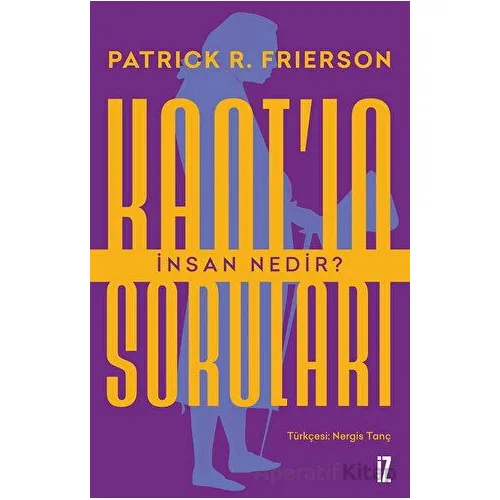Kantın Soruları: İnsan Nedir? - Patrick Frierson - İz Yayıncılık