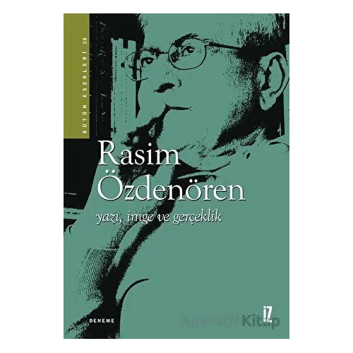 Yazı, İmge ve Gerçeklik - Rasim Özdenören - İz Yayıncılık