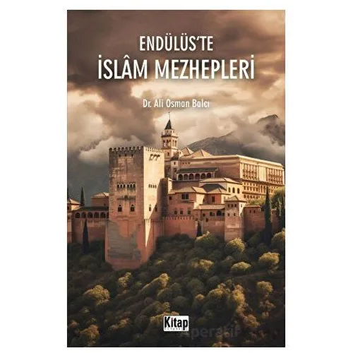 Endülüste İslam Mezhepleri - Ali Osman Balcı - Kitap Dünyası Yayınları