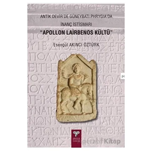 Antik Devirde Güneybatı Phrygia’da İnanç İstismarı - Apollon Lairbenos Kültü