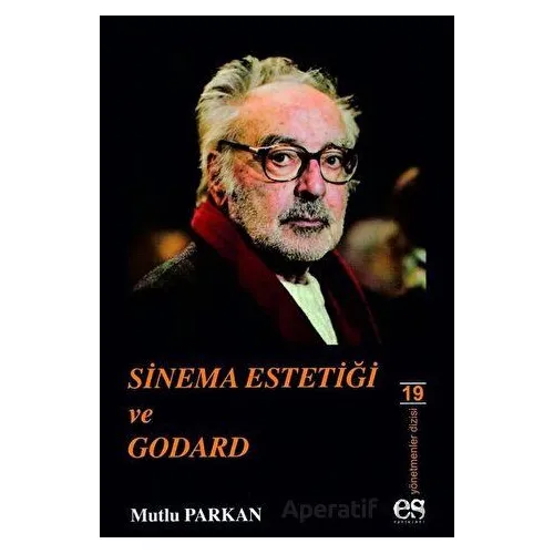 Sinema Estetiği ve Godard - Mutlu Parkan - Es Yayınları