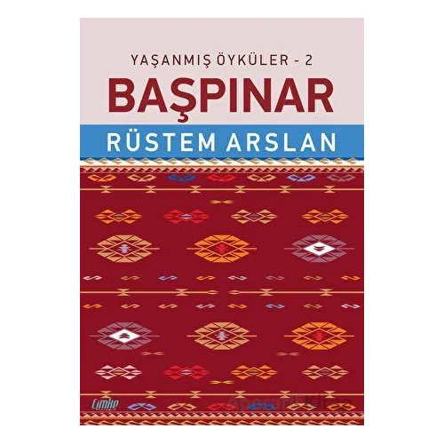 Yaşanmış Öyküler - 2 Başpınar - Rüstem Arslan - Çimke Yayınevi
