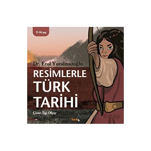 Resimlerle Türk Tarihi - Erol Yorulmazoğlu - Sayfa6 Yayınları