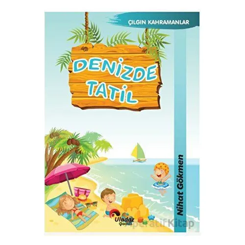 Denizde Tatil - Nihat Gökmen - Uludaz Yayınları