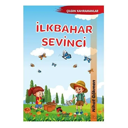 Çılgın Kahramanlar - İlkbahar Sevinci - Nihat Gökmen - Uludaz Yayınları