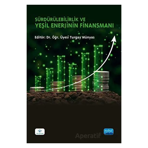 Sürdürülebilirlik ve Yeşil Enerjinin Finansmanı - Kolektif - Nobel Akademik Yayıncılık