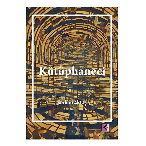 Kütüphaneci - Serkan Aktaş - Efil Yayınevi