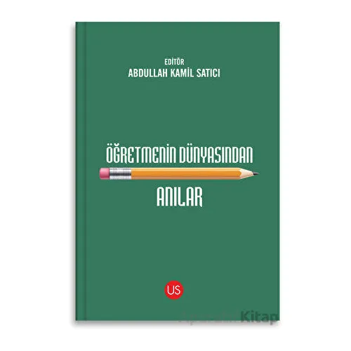 Öğretmenin Dünyasından Anılar - Kolektif - US Yayınları