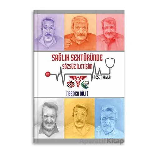 Sağlık Sektöründe Sözsüz İletişim (Beden Dili) - Neşet Yayla - US Yayınları
