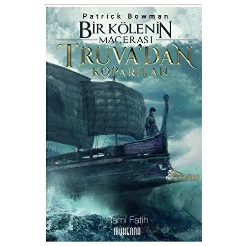 Bir Kölenin Macerası 1: Truva’dan Koparılan - Patrick Bowman - Muhenna Yayınevi