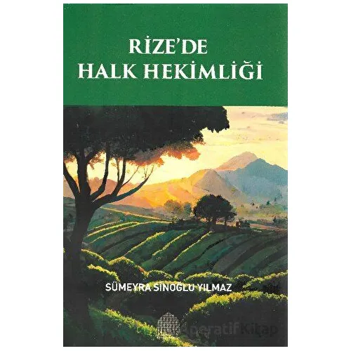 Rize’de Halk Hekimliği - Sümeyra Sinoğlu Yılmaz - Revak Kitabevi