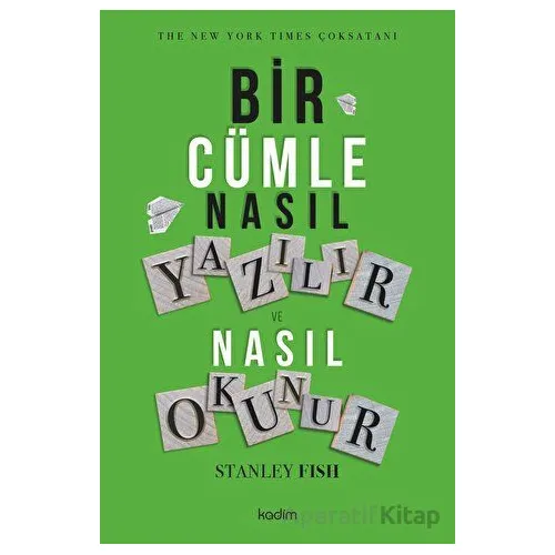 Bir Cümle Nasıl Yazılır ve Nasıl Okunur? - Stanley Fish - Kadim Yayınları