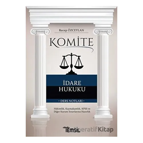 Komite İdare Hukuku - Recep Özceylan - Temsil Kitap