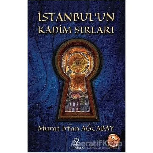 İstanbul’un Kadim Sırları - Murat İrfan Ağcabay - Hermes Yayınları
