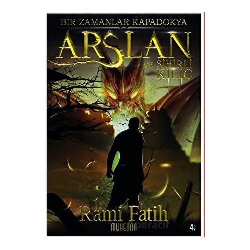 Bir Zamanalar Kapadokya: Arslan ve Sihirli Kılıç - Rami Fatih - Muhenna Yayınevi