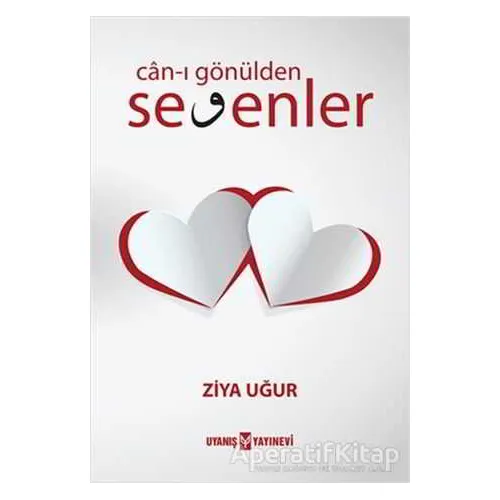 Can-ı Gönülden Sevenler - Ziya Uğur - Uyanış Yayınevi