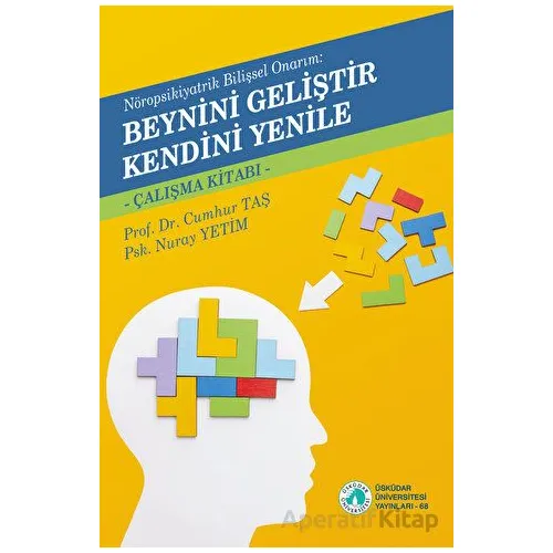 Beynini Geliştir Kendini Yenile - Cumhur Taş - Üsküdar Üniversitesi Yayınları