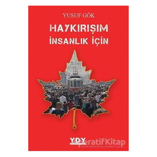 Haykırışım İnsanlık İçin - Yusuf Gök - YDY Yayınları