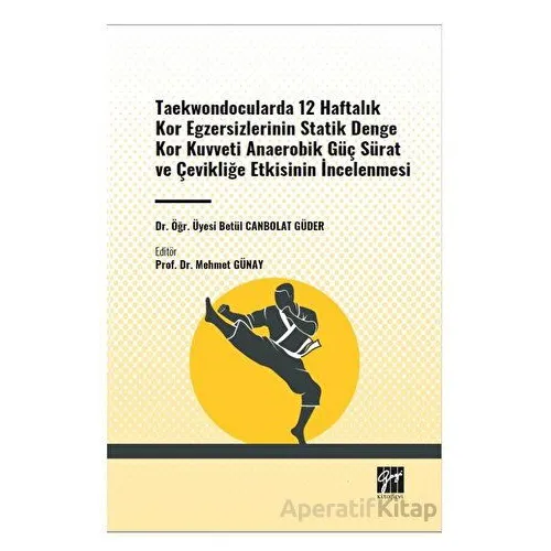 Taekwondocularda 12 Haftalık Kor Egzersizlerinin Statik Denge Kor Kuvveti Anaerobik Güç Sürat ve Çev