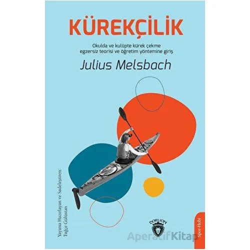 Kürekçilik - Okulda ve Kulüpte Kürek Çekme Egzersiz Teorisi ve Öğretim Yöntemine Giriş