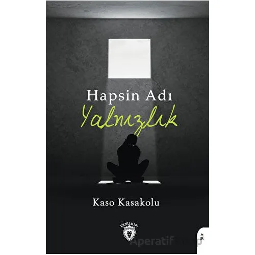 Hapsin Adı Yalnızlık - Kaso Kasakolu - Dorlion Yayınları