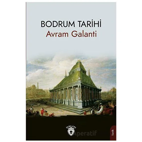 Bodrum Tarihi - Avram Galanti - Dorlion Yayınları