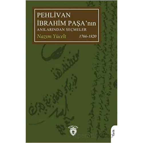 Pehlivan İbrahim Paşa’nın Anılarından Seçmeler - Nazım Yücelt - Dorlion Yayınları
