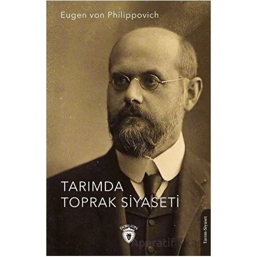 Tarımda Toprak Siyaseti - Eugen von Philippovich - Dorlion Yayınları