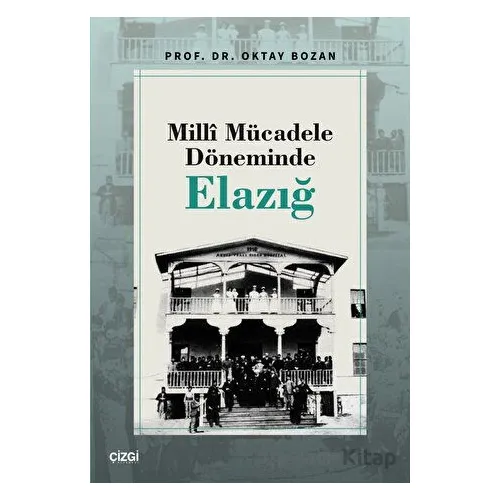 Milli Mücadele Döneminde Elazığ - Oktay Bozan - Çizgi Kitabevi Yayınları