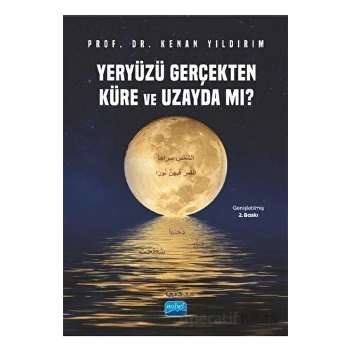 Yeryüzü Gerçekten Küre ve Uzayda mı? - Kenan Yıldırım - Nobel Akademik Yayıncılık