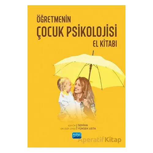 Öğretmenin Çocuk Psikolojisi El Kitabı - Kolektif - Nobel Akademik Yayıncılık