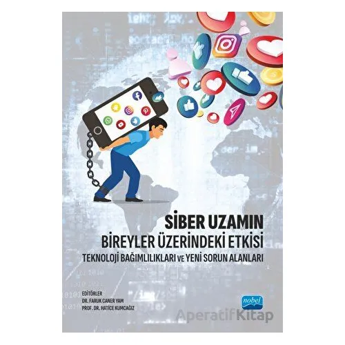 Siber Uzamın Bireyler Üzerindeki Etkisi - Kolektif - Nobel Akademik Yayıncılık