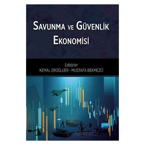 Savunma ve Güvenlik Ekonomisi - Kolektif - Nobel Akademik Yayıncılık