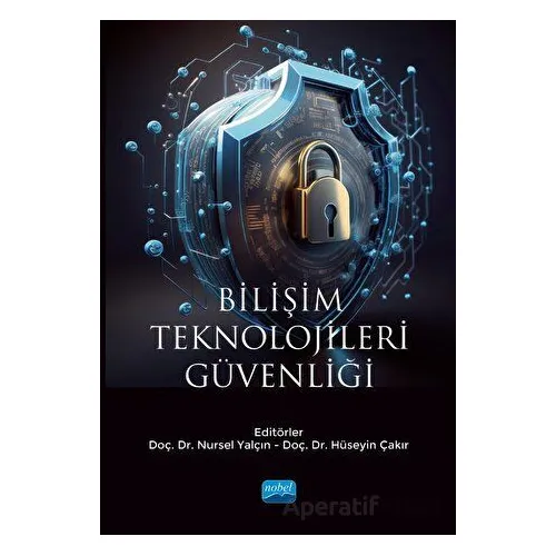 Bilişim Teknolojileri Güvenliği - Kolektif - Nobel Akademik Yayıncılık