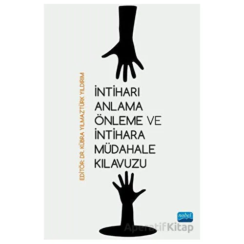İntiharı Anlama Önleme ve İntihara Müdahale Kılavuzu - Kolektif - Nobel Akademik Yayıncılık