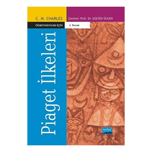 Öğretmenler İçin Piaget İlkeleri - C. M. Charles - Nobel Akademik Yayıncılık