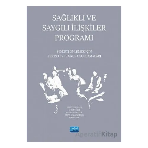 Sağlıklı ve Saygılı İlişkiler Programı - Şiddeti Önlemek İçin Erkeklerle Grup Uygulamaları