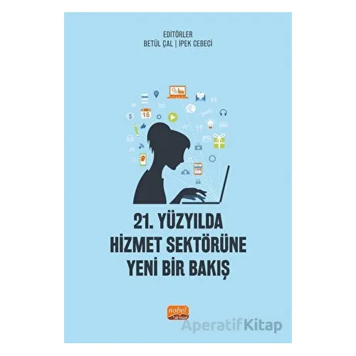 21. Yüzyılda Hizmet Sektörüne Yeni Bir Bakış - Kolektif - Nobel Bilimsel Eserler