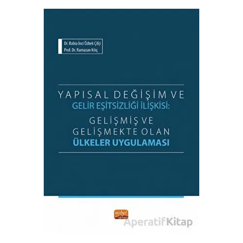 Yapısal Değişim ve Gelir Eşitsizliği İlişkisi - Ramazan Kılıç - Nobel Bilimsel Eserler