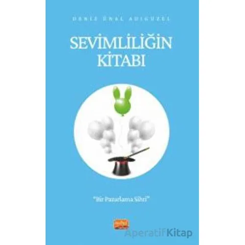 Sevimliliğin Kitabı - Bir Pazarlama Sihri - Deniz Ünal Adıgüzel - Nobel Bilimsel Eserler