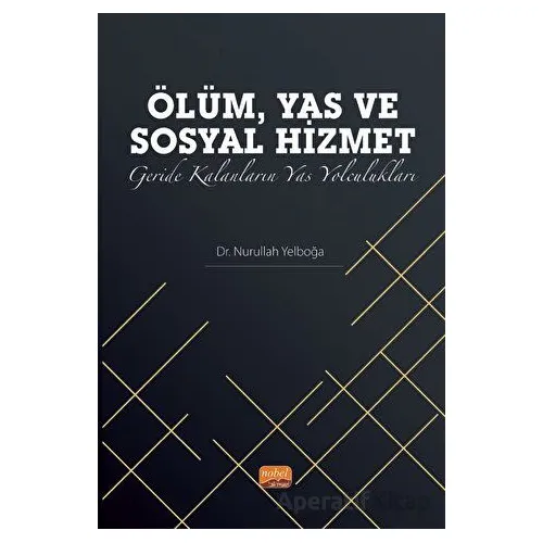 Ölüm, Yas ve Sosyal Hizmet: Geride Kalanların Yas Yolculukları